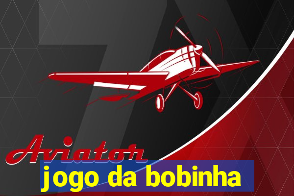 jogo da bobinha